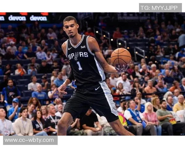 雷霆与马刺的对抗升级文班亚马期待尽快实现宿敌关系